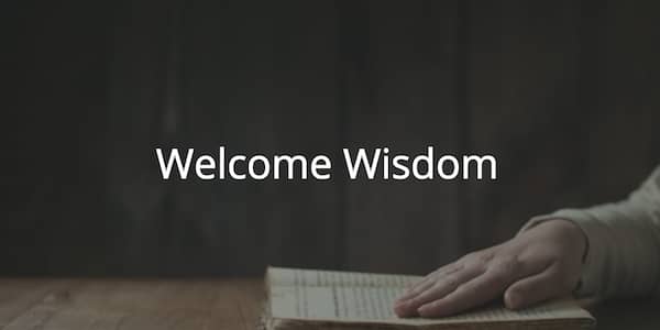 Welcome Wisdom