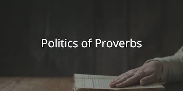 Proverbs 29: Politics of Proverbs