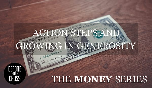 the Money Series Action Steps and Growing in Generosity