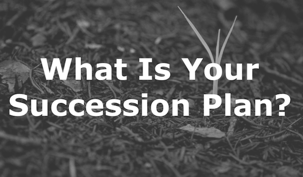 What is Your Succession Plan?